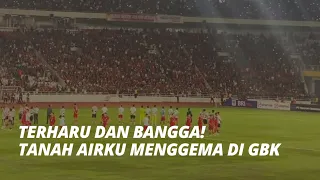 MERINDING! LAGU TANAH AIRKU MENGGEMA DI STADION GELORA BUNG KARNO AFTER MATCH