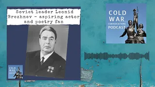 Soviet leader Leonid Brezhnev - aspiring actor and poetry fan