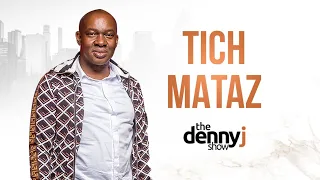 Episode 7 | Tich Mataz on Life in SA, Deportation, Criminal Allegations and more | The Denny J Show