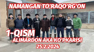 1-QISM NAMANGAN TO'RAQO'RG'ON ALIMARDON AKA KO'PKARISI 25.2.2024 @Xiloliddin_Uz