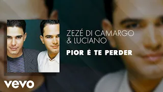 Zezé Di Camargo & Luciano - Pior é Te Perder (Áudio Oficial)