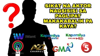 SIKAT NA AKTOR NAGSISISI KUNG BAKIT LUMIPAT! KAPAMILYA CHANNEL ABS-CBN FANS...❤️💚💙