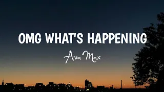 Ava Max - OMG What's Happening (Lyrics) "Look what you've done, look what you've done to me"