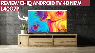 REVIEW ANDROID TV CHIQ 40 INCH || CHIQ TV L40G7P