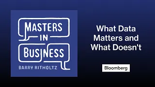 What Data Matters and What Doesn't | Masters in Business: At the Money