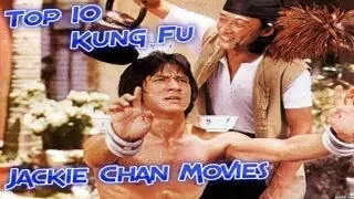 (Top 10) Jackie Chan Kung Fu Movies