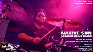 Native Sun | Legalize Being Black | Indy Jazz Fest 2020