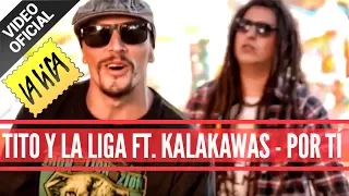 Tito y La Liga ft Kalacawas - Por ti - Video Clip Oficial