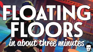 Floating Floors in about 3 minutes