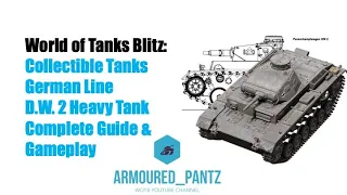 World of Tanks Blitz:  The German Line - The D.W. 2 Collectible Complete Guide