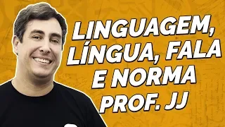 Linguagem, língua, fala e norma | Língua Portuguesa | Prof. JJ
