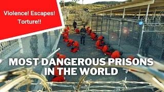 10 of the Most Terrifying and Dangerous Prisons in the World