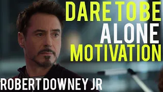 Dare To Be Alone-Ironman/Robert Downey Jr Motivation. #ironman #RDJ #Avenger