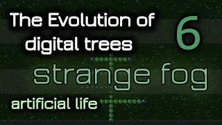 The evolution of digital trees. Artificial life. Part 6. Strange fog