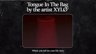Tongue In The Bag - XYLØ (Official Audio & Lyric Video)