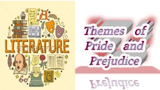 Themes of Pride and Prejudice | Analysis of Pride and Prejudice | Important Themes