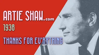 Artie Shaw - Thanks For Ev'Rything