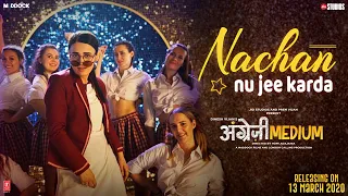 Nachan Nu Jee Karda | Angrezi Medium | Irrfan, Radhika, Deepak, Kareena | Romy, Nikhita | Tanishk B