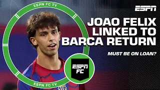 Joao Felix linked with Barcelona return 👀 'It can ONLY be a loan deal' - Julien Laurens | ESPN FC