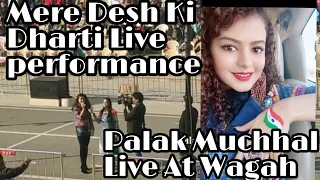 Palak Muchhal Live At Wagah Border|Mere desh Ki Dharti Live performance