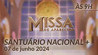 Missa | Santuário Nacional de Aparecida 09h 07/06/2024