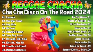 Cha Cha Disco On The Road 2024 👫 New Best Reggae Cha Cha Disco Medley 2024 👫 Reggae Music Mix