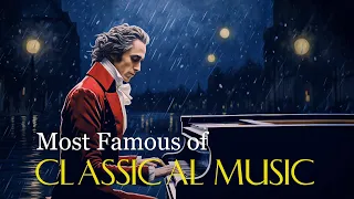 Most Famous Of Classical Music. Music For The Soul | Beethoven, Mozart, Schubert, Chopin, Bach... 🎶