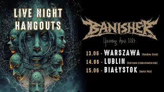 BANISHER LIVE Night Hangouts - AFTERMATH TOUR report & upcoming shows annoncement!
