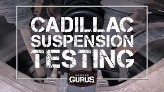 Garage Gurus | Cadillac Suspension Testing