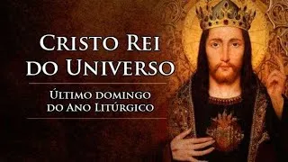 Solenidade de Nosso Senhor Jesus Cristo, Rei do Universo( missa das 7:00)