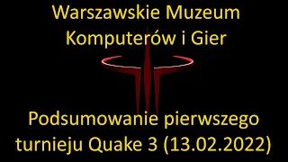 Podsumowanie pierwszego turnieju Quake 3 w Warszawskim Muzeum Komputerów i Gier (13.02.2022)