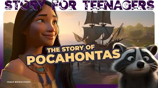 Pocahontas Story | The Tale of Pocahontas & John Smith | Story for Teenagers