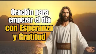 🙏⛪✨Oración para empezar el día con Esperanza y Gratitud