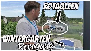Wintergarten Reinigung - Wir testen den RotaQleen (rotierendes System)!