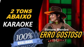 Erro Gostoso, Simone Mendes - Karaokê  (2 Tons Abaixo)