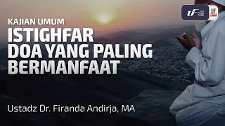 Istighfar Doa yang Paling Bermanfaat - Ustadz Dr. Firanda Andirja M.A