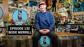 Bode Merrill | The Bomb Hole Episode 132