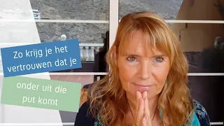 Vertrouwen dat je onder uit die put komt