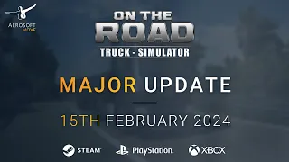 ON THE ROAD - The Truck Simulator | BIG UPDATE - 15th February