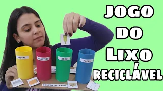 JOGO DO LIXO RECICLÁVEL: atividade para trabalhar as lixeiras recicláveis e a coleta seletiva