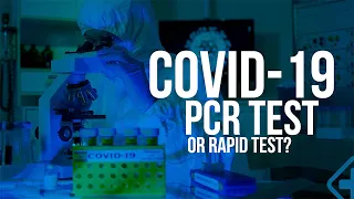 PCR or Rapid Tests for COVID-19? Which one is the most accurate?