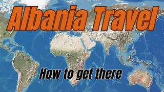 Albania Travel - Travel Tips and Transportation