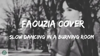 Slow dancing in a burning room - John Mayer ( Cover by Faouzia ) Lyrics