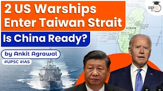 Two US Navy warships have entered Taiwan Strait | Is US provoke War With China? | US-China | UPSC