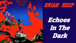 URIAH HEEP - Echoes In The Dark (1972 The Magicans Birthday, lyrics + HD)