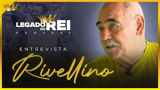 RIVELLINO - Legado do Rei Podcast #27