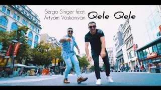 SERGO SINGER & Artyom Voskanyan - Qele Qele / NEW Video