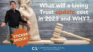 What Will Updating a Living Trust Cost in 2023 and WHY?