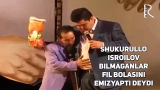 Shukurullo Isroilov - Bilmaganlar fil bolasini emizyapti deydi