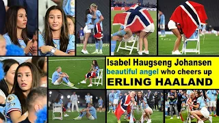 Isabel Haugseng Johansen the beautiful angel who cheers up Erling Haaland in Champions League